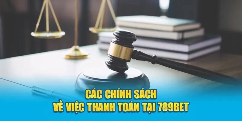 Điều khoản thanh toán tại 789BET